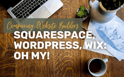 Squarespace, WordPress, Wix… Oh My!